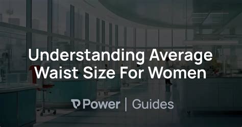 Understanding Average Waist Size For Women Power