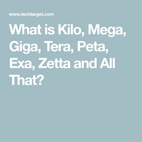 What Is Kilo Mega Giga Tera Peta Exa Zetta And All That The