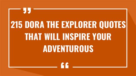 245 Dora The Explorer Quotes That Will Inspire Your Adventurous Spirit 2024