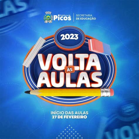 Prefeitura De Picos Educação De Picos Inicia Nesta Segunda 27 As Aulas Do Ano Letivo 2023