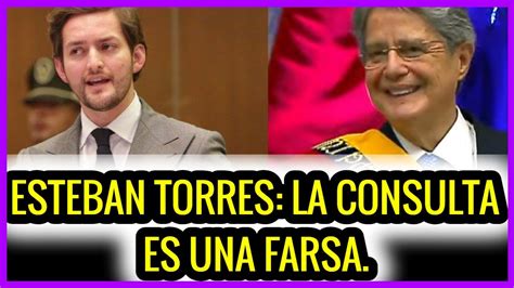 Esteban Torres La Consulta Es Una Farsa Youtube