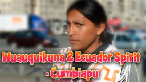 Wuauquikuna And Ecuador Spirit Cumbiapu Youtube