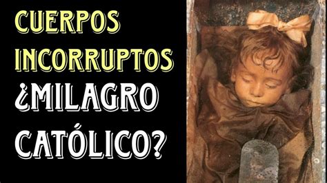 Cuerpos Incorruptos Milagro Cat Lico Youtube