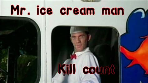 Mr Ice Cream Man 1996 Kill Count YouTube