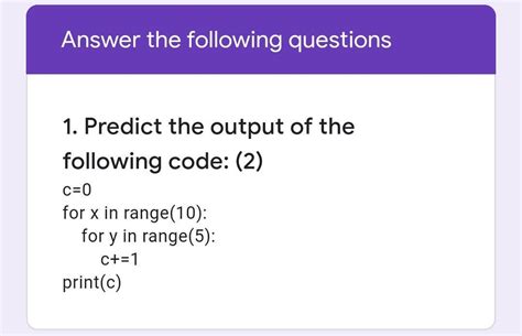 Predict The Output Of The Following Code 2c0for X In Range10 For