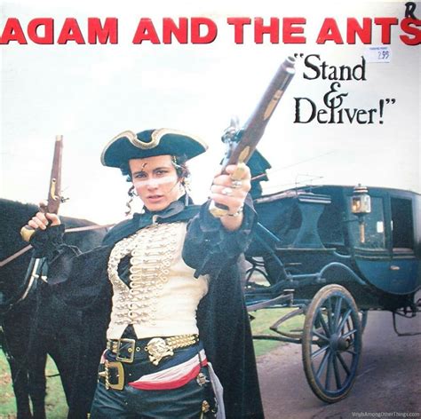 Stand Deliver Was Sang By Adam And The Ant S In 1981 Stand And