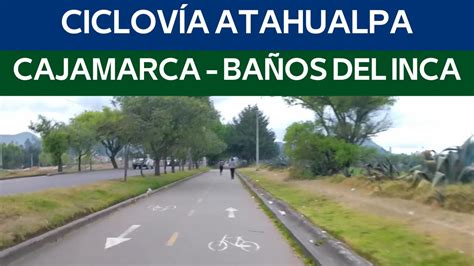 Ciclov A Cajamarca Ba Os Del Inca Avenida Atahualpa Youtube