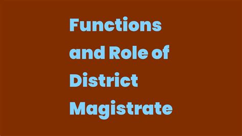 Functions and Role of District Magistrate - Write A Topic