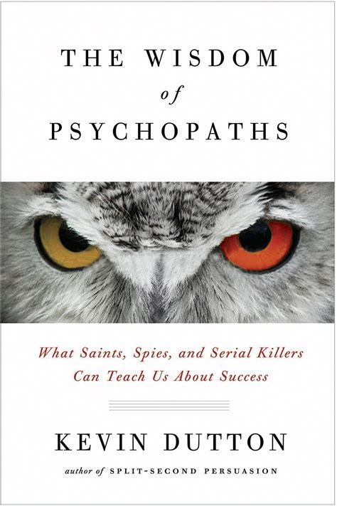 Review The Wisdom Of Psychopaths What Saints Spies And Serial Killers Can Teach Us About