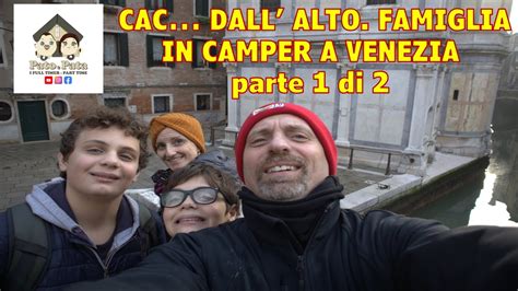 CAC DALL ALTO FAMGLIA IN CAMPER VISITIAMO VENEZIA VENEZIA META