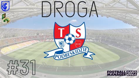 Football Manager Kariera Gameplay Podbeskidzie Bielsko Bia A