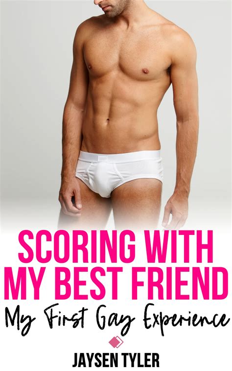 SCORING WITH MY BEST FRIEND MY FIRST GAY EXPERIENCE By Jaysen Tyler Goodreads