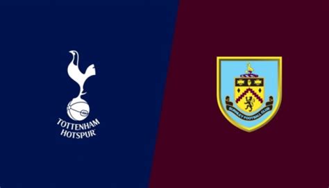 Tottenham Hotspur vs Burnley Live Stream, H2H and Lineups - Football ...