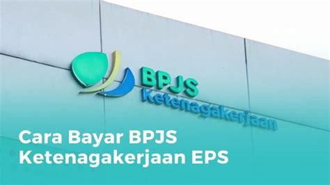 Cara Bayar Bpjs Ketenagakerjaan Karyawan Melalui Sistem Eps Blog Gadjian