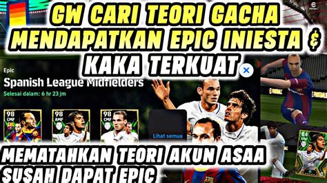 GW CARI TEORI GACHA UNTUK MENDAPATKAN EPIC INIESTA EPIC KAKA TERKUAT