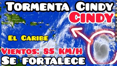 Tormenta Cindy Se Fortalece Con Vientos De 85 KM H YouTube