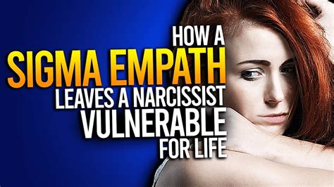 How Sigma Empaths Leave Narcissists Vulnerable For Life Youtube