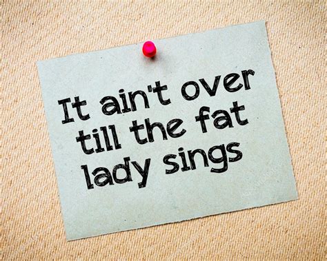 It Ain T Over Till The Fat Lady Sings Stock Photo By Stanciuc