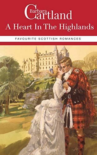 A Heart In The Highlands Barbara Cartland Favourites Scottish Romances