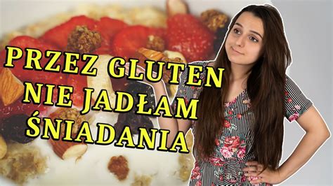 Glutenowe Ograniczenia Weronika Bezglutenowo Youtube