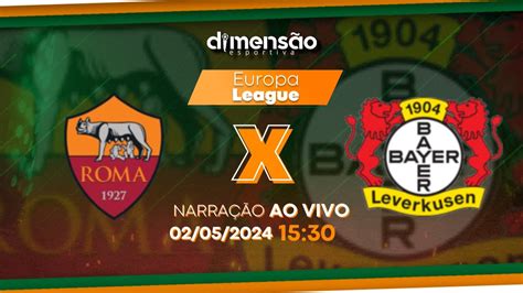 Europa League 2024 Roma x Bayer Leverkusen NARRAÇÃO AO VIVO