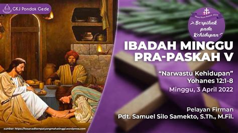 Ibadah Minggu Pra Paskah V 3 April 2022 Gkj Pondok Gede Kampung