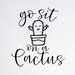 Go Sit On A Cactus Svg Funny Cactus Svg Funny Cactus Shirt Svg Dxf