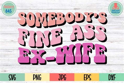 Somebody Fine Ass Ex Wife Wavy Groovy Graphic By Gallery645 · Creative