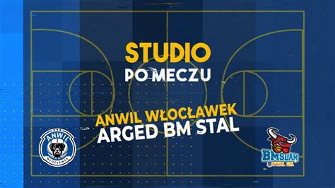 Studio Na Ywo Po Meczu Anwil W Oc Awek Arged Bm Stal Youtube