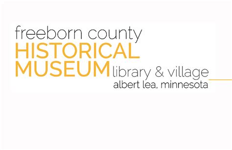 Freeborn County Historical Museum and Freeborn County Historical ...