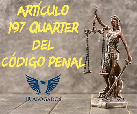 Artículo 197 quarter del Código Penal JR Abogados