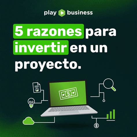 5 razones para invertir en un proyecto según Play Business