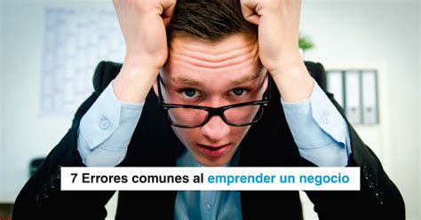 7 Errores Comunes Al Emprender Un Negocio House Empresarial