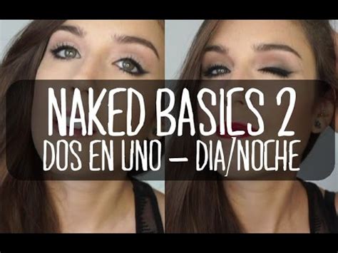 Tips De Maquillaje En Naked Basics Trucos De D A A Noche