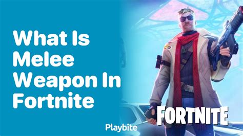 What Is a Melee Weapon in Fortnite? - Playbite