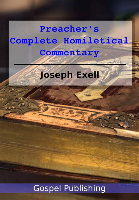 Preacher S Complete Homiletical Commentary Kindle Edition By Exell