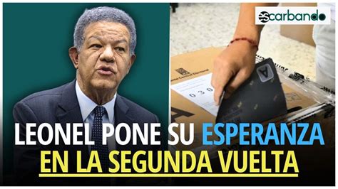 Leonel Fernández pone su esperanza en segunda vuelta para rescatar el