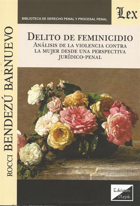 Delito De Femicidio Análisis De La Violencia Contra La Mujer Desde Una