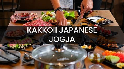 KAKKOII JAPANESE Jogja Harga Menu Jam Buka Review