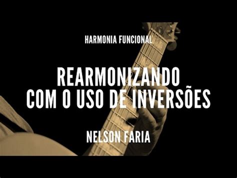 Harmonia Funcional aula 6 REARMONIZANDO O USO DE INVERSÕES