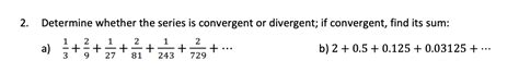 Solved 2. Determine whether the series is convergent or | Chegg.com