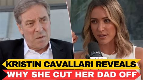 Kristin Cavallari Reveals WHY She Cut Her Dad Off Kristincavallari