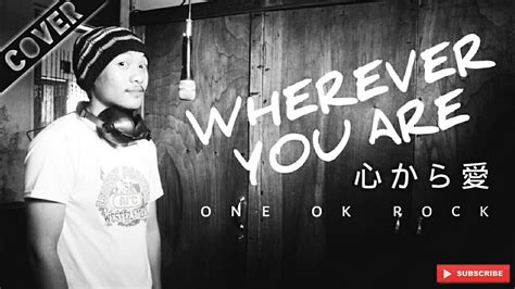 Wherever You Are One Ok Rock Live Cover With Lyric Youtube