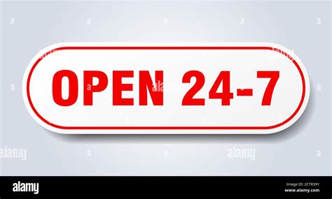 Open 24 7 Sign Rounded Isolated Sticker White Button Stock Vector