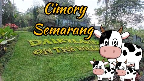 Cimory Dairyland Semarang Wajib Naik Sky Ride Kalau Ke Sini Youtube