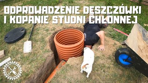 Odprowadzenie Deszcz Wki I Kopanie Studni Ch Onnej Co Zrobi Z