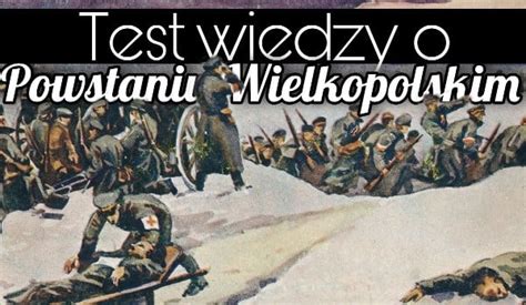 Test Wiedzy O Powstaniu Wielkopolskim SameQuizy