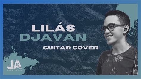 LILÁS DJAVAN GUITAR COVER YouTube