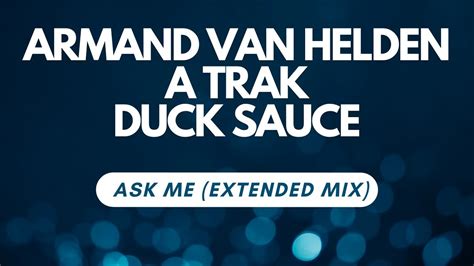 Armand Van Helden A Trak Duck Sauce Ask Me Extended Mix 4K