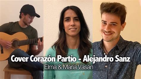 Alejandro Sanz CorazÓn PartÍo 💔 Cover Elma And María Vasán ⭐ Youtube